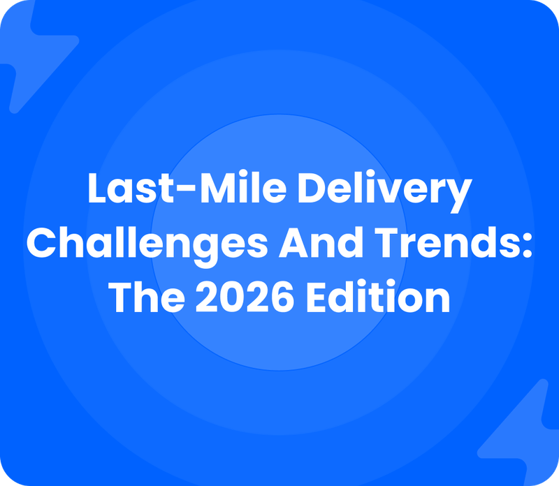 Last Mile Delivery Challenges And Trends The 2026 Edition Delivery Challenges 510 P 800 